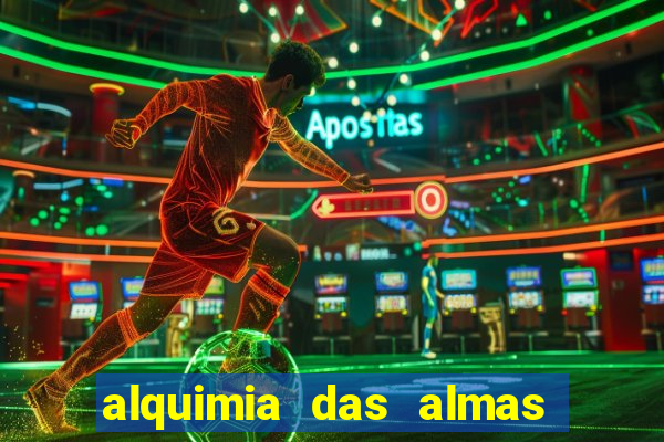 alquimia das almas 3 temporada